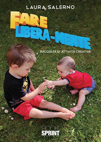 Fare libera-mente. Raccolta di attività creative - Laura Salerno - copertina