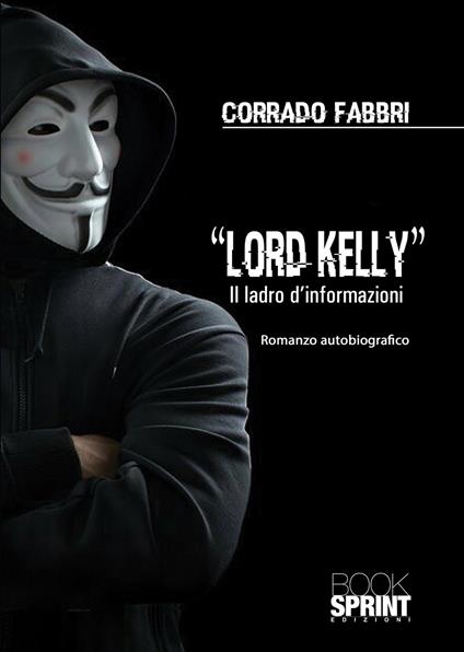Lord Kelly. Il ladro d'informazioni - Corrado Fabbri - copertina
