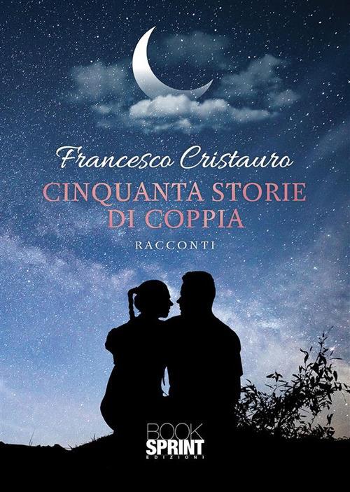 Cinquanta storie di coppia - Francesco Cristauro - ebook