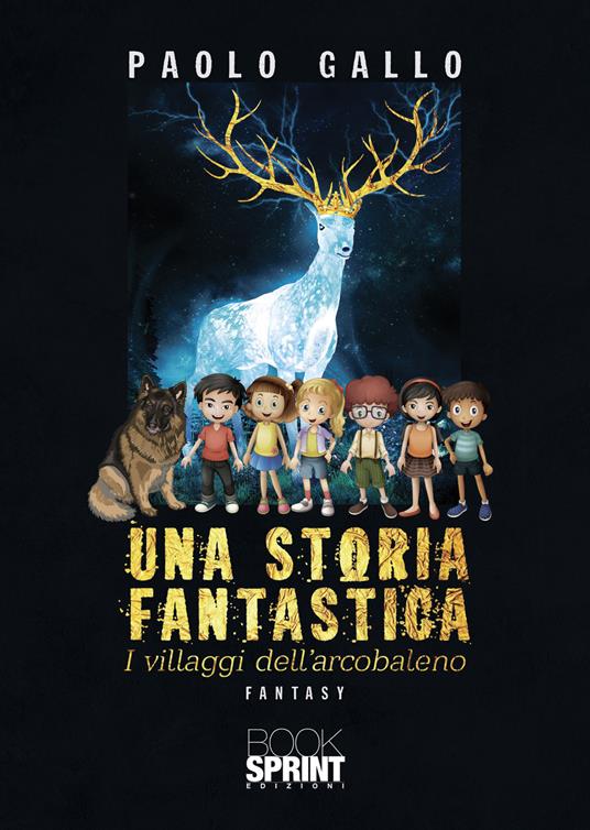 Una storia fantastica. I villaggi dell'arcobaleno - Paolo Gallo - copertina