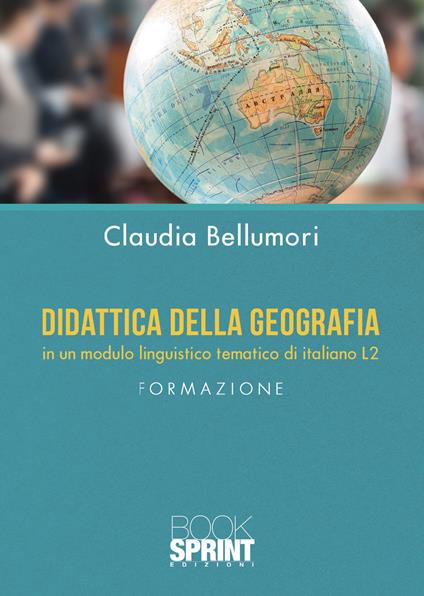 Didattica della geografia in un modulo linguistico tematico di italiano L2 - Claudia Bellumori - copertina