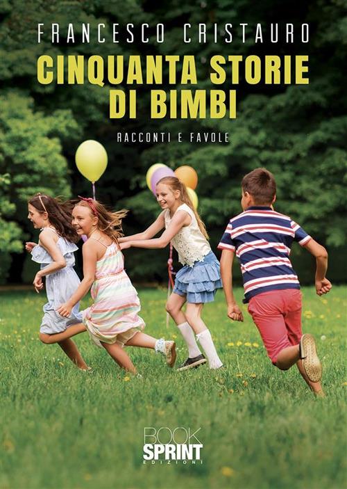 Cinquanta storie di bimbi - Francesco Cristauro - ebook
