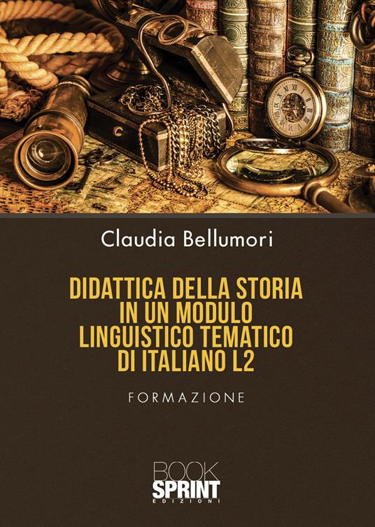 Didattica della storia in un modulo linguistico tematico di italiano L2 - Claudia Bellumori - copertina