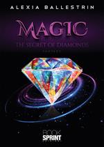 Magic. The secret of diamonds. Ediz. italiana