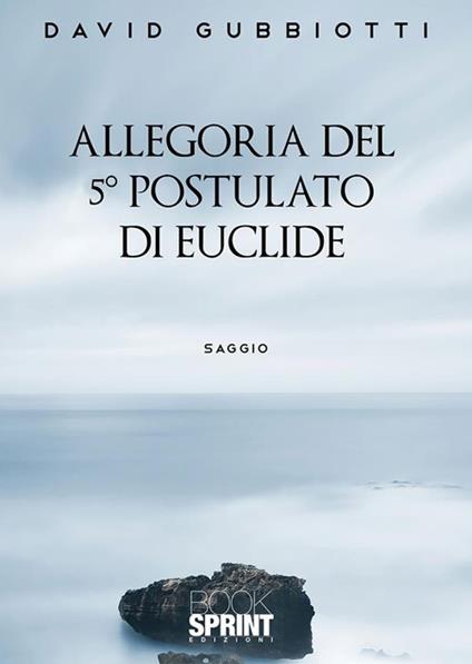 Allegoria del 5° postulato di Euclide - David Gubbiotti - ebook