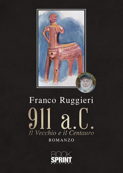 911 a.C. Il Vecchio e il Centauro - Franco Ruggieri - copertina