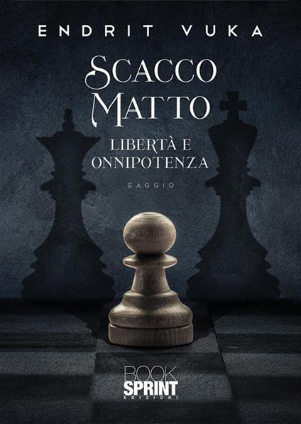 Scacco matto. Libertà e onnipotenza - Endrit Vuka - ebook