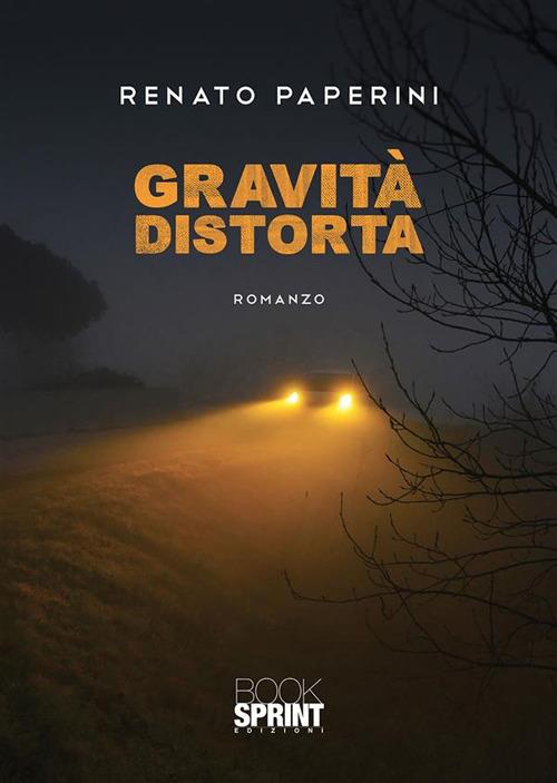 Gravità distorta - Renato Paperini - ebook