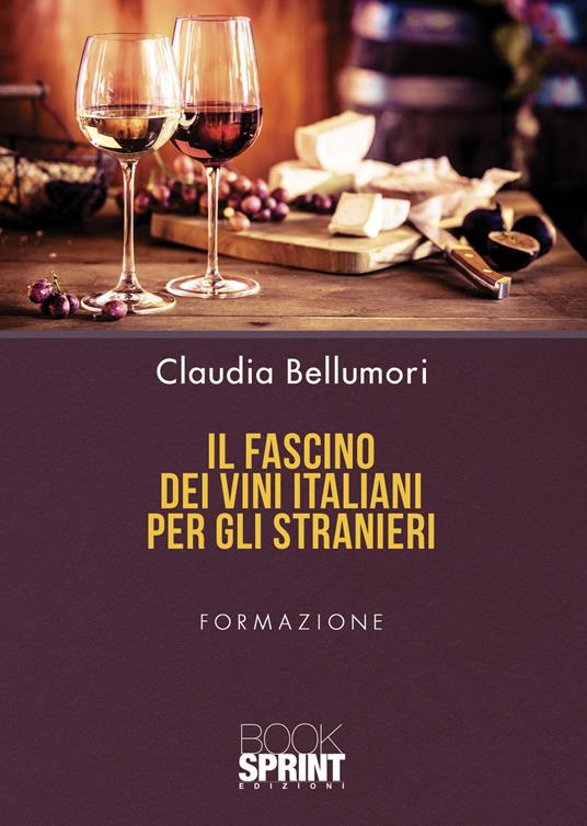 Il fascino dei vini italiani per gli stranieri - Claudia Bellumori - copertina