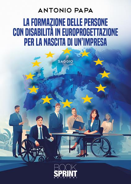 La formazione delle persone con disabilità in europrogettazione per la nascita di un'impresa - Antonio Papa - copertina
