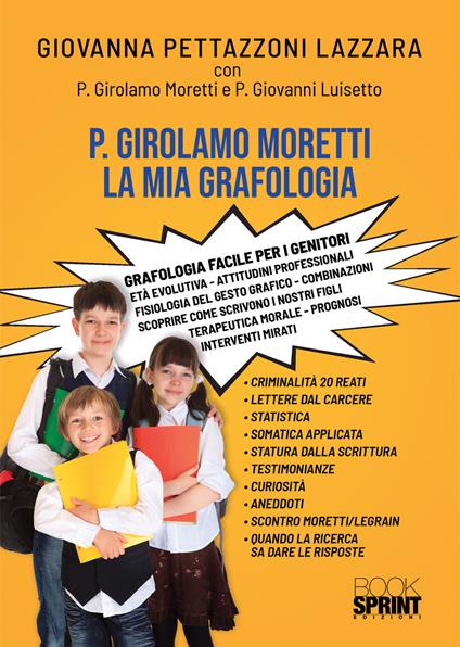 P. Girolamo Moretti. La mia grafologia - Giovanna Lazzara Pettazzoni,Giovanni M. Luisetto - copertina