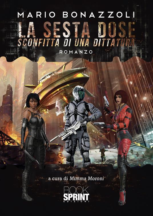 La sesta dose. Sconfitta di una dittatura - Mario Bonazzoli - copertina