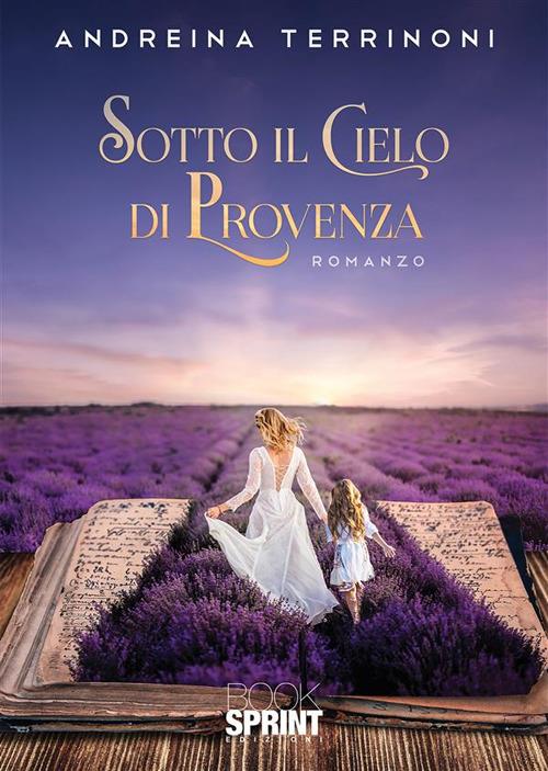 Sotto il cielo di Provenza - Andreina Terrinoni - ebook