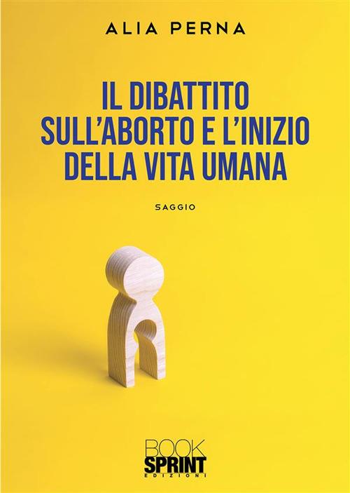 Il dibattito sull'aborto e l'inizio della vita umana - Alia Perna - ebook