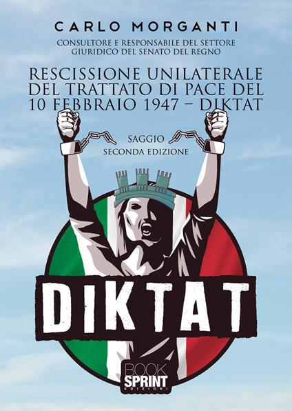 Rescissione unilaterale del trattato di pace del 10 febbraio 1947. Diktat. Nuova ediz. - Carlo Morganti - copertina