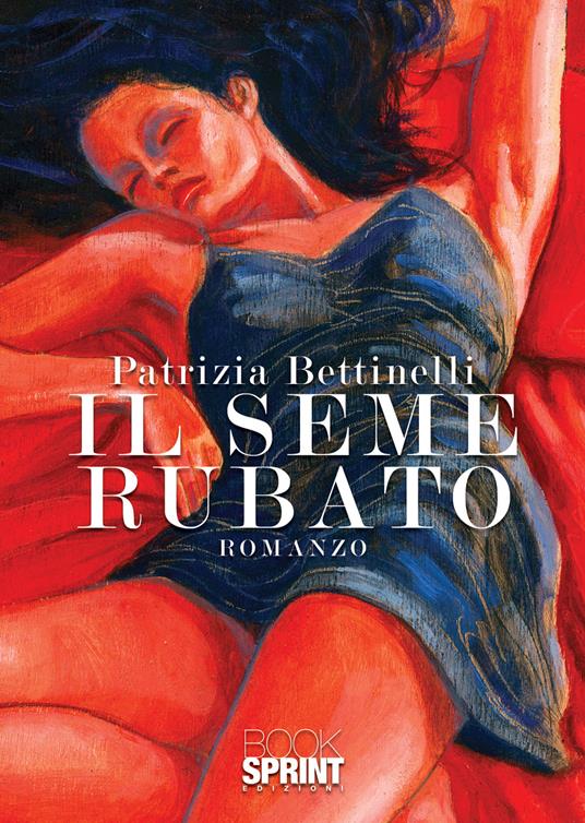 Il seme rubato - Patrizia Bettinelli - copertina