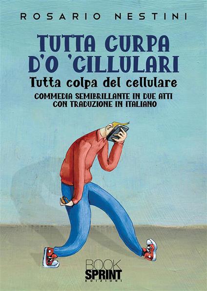 Tutta curpa d'o 'cillulari. Tutta colpa del cellulare - Rosario Nestini - copertina
