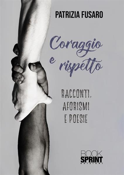 Coraggio e rispetto - Patrizia Fusaro - copertina