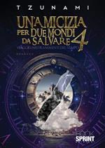Un'amicizia per due mondi da salvare. Vol. 4