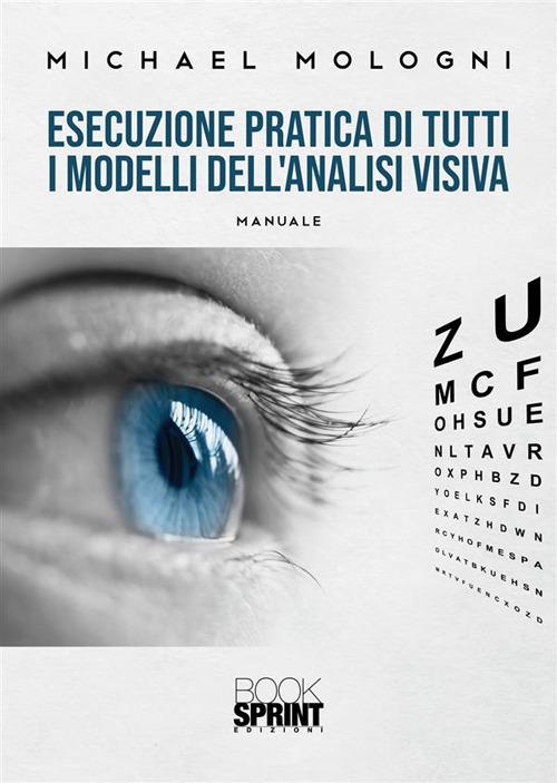 Esecuzione pratica di tutti i modelli dell'analisi visiva - Michael Mologni - copertina