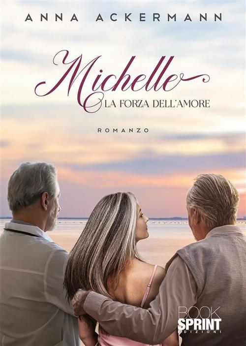 Michelle. La forza dell'amore - Anna Ackermann - ebook