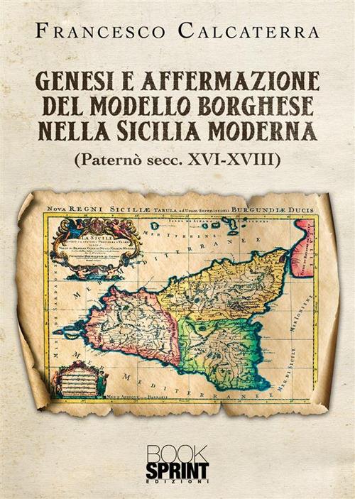 Genesi e affermazione del modello borghese nella Sicilia moderna - Francesco Calcaterra - copertina