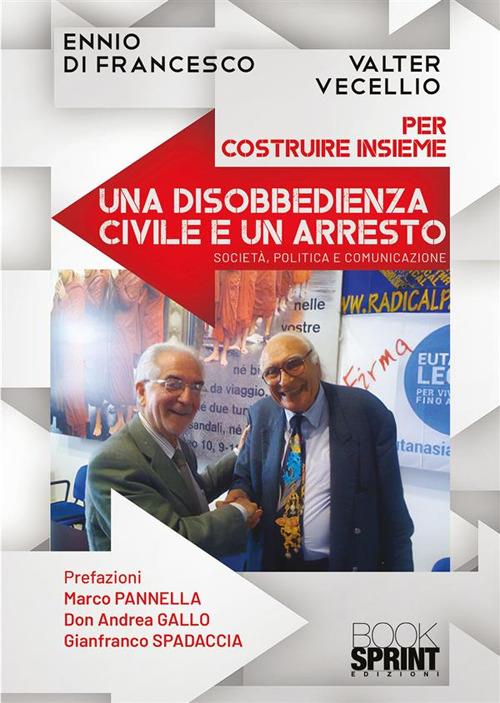 Per costruire insieme una disobbedienza civile e un arresto - Ennio Di Francesco,Valter Vecellio - copertina