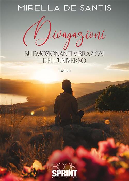 Divagazioni su emozionanti vibrazioni dell'Universo - Mirella De Santis - ebook