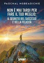 Non è mai tardi per fare il tuo meglio