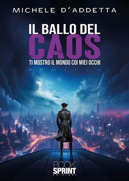 Il ballo del caos. Ti mostro il mondo coi miei occhi - Michele D'Addetta - ebook