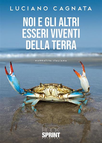 Noi e gli altri esseri viventi della Terra - Luciano Cagnata - ebook