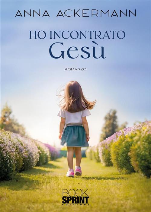 Ho incontrato Gesù - Anna Ackermann - copertina