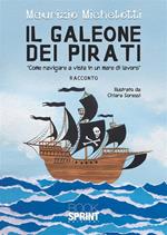 Il galeone dei pirati. «Come navigare a vista in un mare di lavoro»
