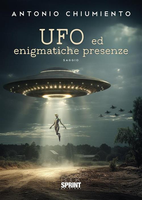 UFO ed enigmatiche presenze - Antonio Chiumiento - copertina
