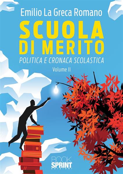 Scuola di merito. Politica e cronaca scolastica. Vol. 2 - Emilio La Greca Romano - copertina