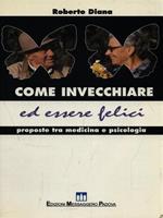 Come invecchiare ed essere felici. Proposte tra medicina e psicologia