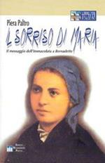 Il sorriso di Maria. Il messaggio dell'Immacolata a Bernadette. Ediz. a caratteri grandi