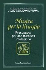 Musica per la liturgia. Presupposti per una fruttuosa interazione