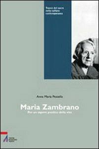 Maria Zambrano. Per un sapere poetico della vita - Anna Maria Pezzella - copertina