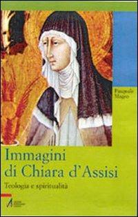 Immagini di Chiara d'Assisi. Teologia e spiritualità - Pasquale Magro - copertina