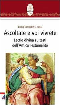 Ascoltate e voi vivrete. Lectio divina su testi dell'Antico Testamento - copertina