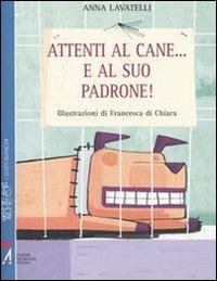 Attenti al cane... e al suo padrone! - Anna Lavatelli - copertina