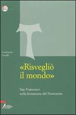 «Risvegliò il mondo». San Francesco nella letteratura del Novecento