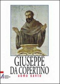 Giuseppe da Copertino. Uomo santo - Giuseppe C. Mattellini - copertina