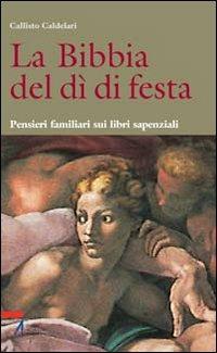 La Bibbia del dì di festa. Vol. 6: Pensieri familiari dai libri sapienziali - Callisto Caldelari - copertina