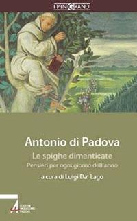 Le spighe dimenticate. Pensieri per ogni giorno dell'anno - Antonio di Padova (sant') - copertina