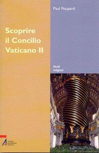 Scoprire il Concilio Vaticano II - Paul Poupard - copertina