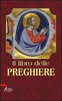 Il libro delle preghiere. «Voi dunque pregate così... » (Mt 6,9) - copertina