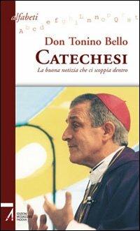 Catechesi. La buona notizia che ci scoppia dentro - Antonio Bello - copertina