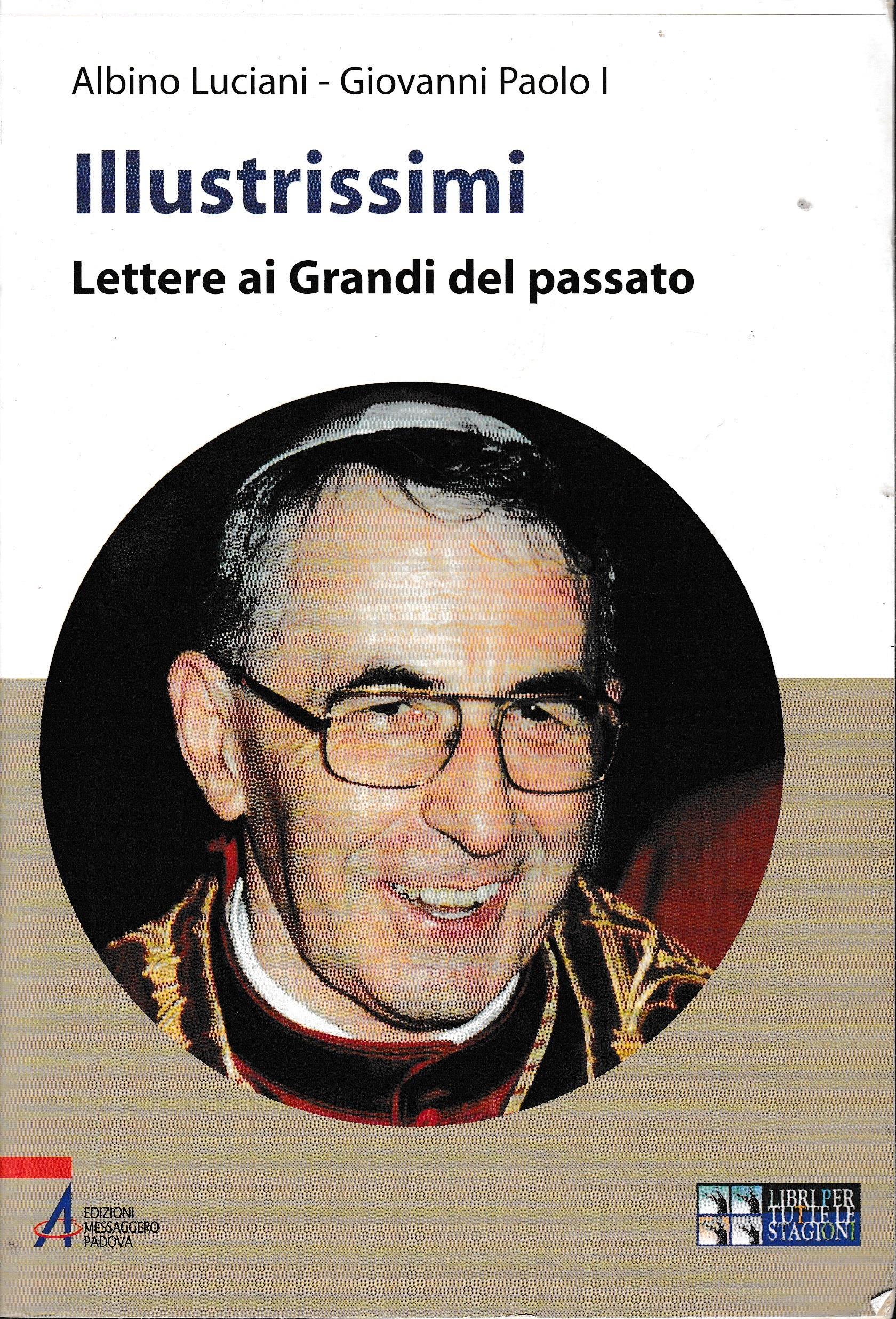 Illustrissimi. Lettere ai grandi del passato. Ediz. a caratteri grandi